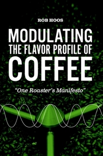Rob Hoos:  Modulating the Flavour Profile of Coffee
